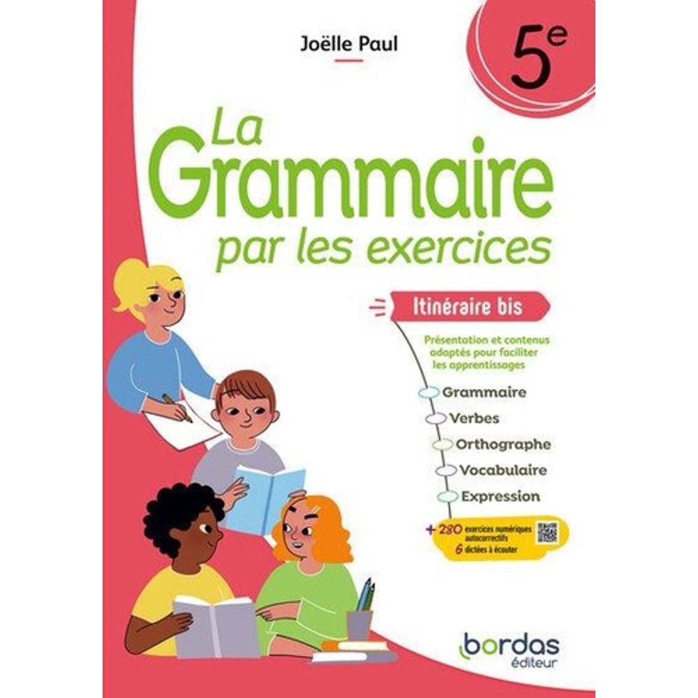 LA GRAMMAIRE PAR LES EXERCICES – 5E ITINERAIRE BIS – 2024 – CAHIER – ELEVE